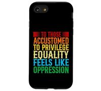 Check Your Privilege To those accustomed to privilege equali Case for iPhone SE (2020) / 7/8