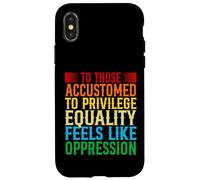 Check Your Privilege To those accustomed to privilege equali Case for iPhone X/XS