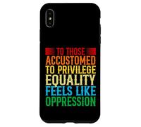 Check Your Privilege To those accustomed to privilege equali Case for iPhone XS Max