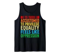 Check Your Privilege to Those accustomed to Privilege equali Tank Top