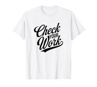 Check Your Work Mathematics Teacher Quote T-Shirt