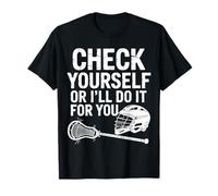 Check Yourself Or I'll Do It for You Lacrosse Puns - T-Shirt
