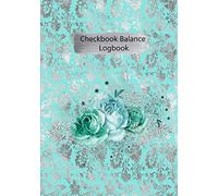 Checkbook Balance Logbook: Checking Account Payment Debit Card Tracking Book 6 Column Floral Flower