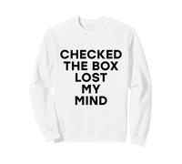 Checked The Box Lost My Mind Funny Democratic Election Vote Sweatshirt