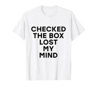 Checked The Box Lost My Mind Funny Democratic Election Vote T-Shirt