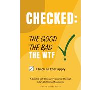 Checked: The Good, The Bad, The WTF: A Guided Self-Discovery Journal, Self Reflecting Journal, Prompt Journal For Women Through Life’s Unfiltered Moments