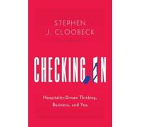 Checking In: Hospitality-Driven Thinking, Business, and You