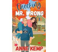 Checking Mr. Wrong: A Sweet Small Town Hockey Romcom (Love in Maple Falls)