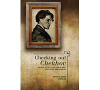 Checking out Chekhov : A Guide to the Plays for Actors, Directors, and Readers