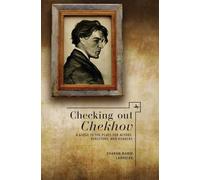 Checking Out Chekhov: A Guide to the Plays for Actors, Directors, and Readers (Companions to Russian Literature)