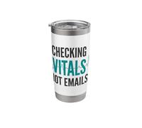 Checking Vitals Not Emails Funny Nurse Life Stainless Steel Insulated Tumbler