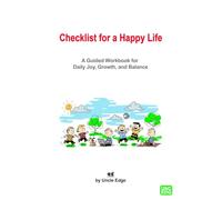 Checklist for a Happy Life: A Guided Workbook for Daily Joy, Growth, and Balance