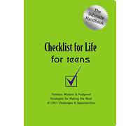 Checklist for Life for Teens: Timeless Wisdom and Foolproof Strategies for Making the Most of Life's Challenges and Opportunities