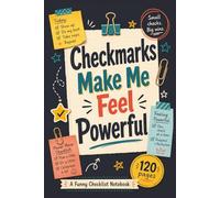 Checkmarks Make Me Feel Powerful: A Funny Checklist Notebook for Daily Tasks, Plans, Priorities, and Organized Chaos