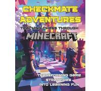 Checkmate Adventures: Teaching Chess Through Minecraft: Transforming Game Strategies into Learning Fun