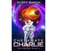 Checkmate Charlie: The Dragon Mage Book 9