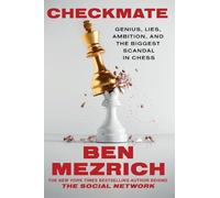 Checkmate: Genius, Lies, Ambition and the Biggest Scandal in Chess