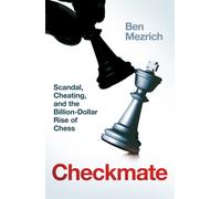 Checkmate : Genius, Scandal and the Billion-Dollar Rise of Chess