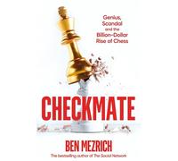 Checkmate: Genius, Scandal and the Billion-Dollar Rise of Chess