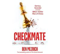 Checkmate: Genius, Scandal and the Billion-Dollar Rise of Chess