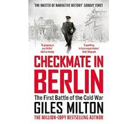 Checkmate in Berlin: The First Battle of the Cold War (The War and Peace Trilogy)