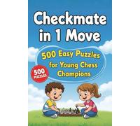 Checkmate in One Move: A Collection of 500 Chess Puzzles with Solutions (Checkmate Series)