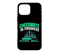 Checkmate In Progress Please Wait.. Funny Chess Player Lover Case for iPhone 16 Pro Max