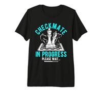 Checkmate in Progress Please Wait... Funny Chess Player Premium T-Shirt