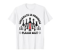 Checkmate In Progress Please Wait Funny Chess Player quote T-Shirt