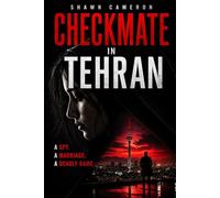 Checkmate in Tehran: A Novel of Espionage, Identity, and Impossible Loyalty