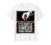 Checkmate Its Okay If You Dont Like Chess Its Smart Game T-Shirt