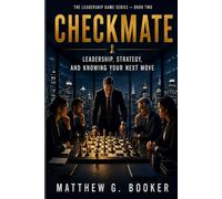 Checkmate: Leadership, Strategy and Knowing Your Next Move