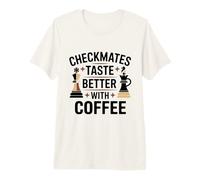 Checkmates Taste Better with Coffee Funny Typography Chess Premium T-Shirt