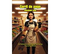 Checkout Lane, New Game: A Bilingual Comedy of Grocery Store Chaos (English-Spanish Story Series): Hilarious bilingual stories for retail rookies, ESL ... the closing shift (Bilingual Jobsite Stories)