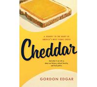 Cheddar: A Journey to the Heart of America s Most Iconic Cheese