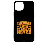 Cheddar Late Than Never Funny Cheese Joke Case for iPhone 15 Plus