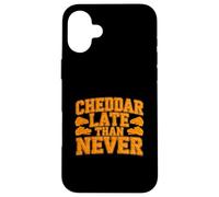 Cheddar Late Than Never Funny Cheese Joke Case for iPhone 16 Plus
