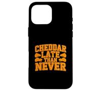 Cheddar Late Than Never Funny Cheese Joke Case for iPhone 16 Pro Max