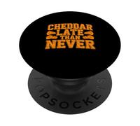 Cheddar Late Than Never Funny Cheese Joke PopSockets Adhesive PopGrip