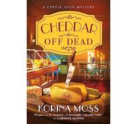 Cheddar Off Dead: A Cheese Shop Mystery (Cheese Shop Mysteries, 1)