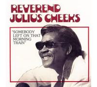 Cheeks, Rev Julius - Somebody Left on That Morning