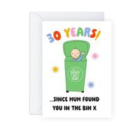 Cheeky 30th Birthday Greeting - '30 Years, Since Mum Found You in the Bin' - Humorous Card for Sister, Brother, Bro, Sis, Sibling, Him, Her - Thirty - Includes Fun Stickers