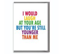 Cheeky Birthday Card - You're Still Younger Than Me - Funny Rainbow Humour for Friends or SiblingsC833