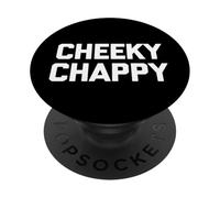 Cheeky Chappy - Funny Saying Sarcastic Novelty Guys Men PopSockets Adhesive PopGrip