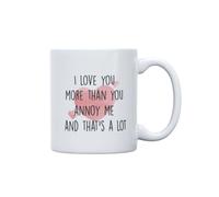 Cheeky Chops Funny Romantic Mug for Loved One, Husband, Wife, Partner 11oz Printed on Both Sides I Love You More Than You Annoy Me - MUG224