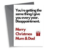 Cheeky - Funny - No Gift - Parents - Mum and Dad - Youre Getting The Same Thing I Give You Every Year - Disappointment - Christmas Card