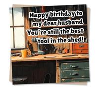 Cheeky Happy Birthday Card For Loved One - Toolshed, Handyman, Tools - You're Still The Best Tool In The Shed - For Him, Husband