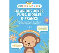 Cheeky Monkey - Hilarious Jokes, Puns, Riddles & Pranks : A Tickle-Your-Funny-Bone Book for Silly Kids Who Love to LOL