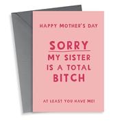 Cheeky Mother’s Day card - Sorry my sister is a bitch