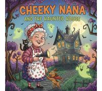 Cheeky Nana And The Haunted House